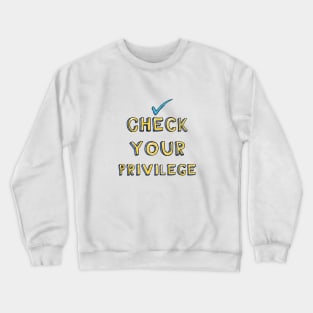 Check your privileges Crewneck Sweatshirt